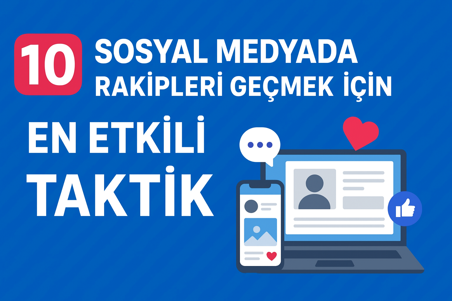 Sosyal Medyada Rakipleri Geçmek İçin En Etkili 10 Taktik